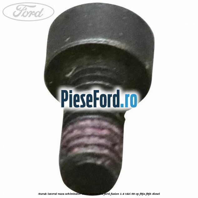Surub lateral nuca schimbator cutie automata Ford Fusion 1.4 TDCi 68 cp F6JA, F6JB diesel