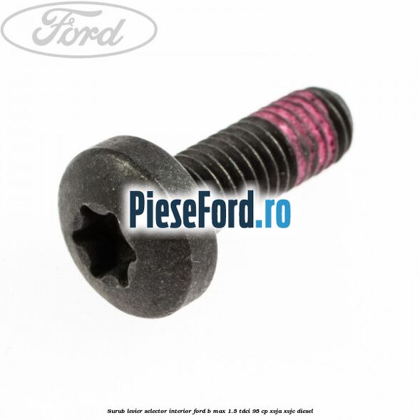 Surub levier selector interior Ford B-Max 1.5 TDCi 95 cp XVJA, XVJC diesel