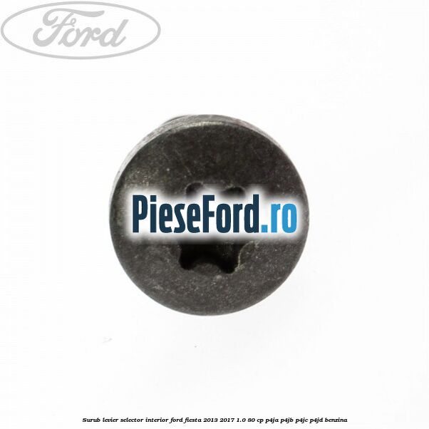Surub levier selector interior Ford Fiesta 2013-2017 1.0 80 cp P4JA, P4JB, P4JC, P4JD benzina