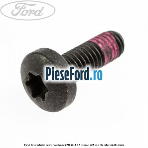 Surub levier selector interior Ford Focus 2011-2014 1.0 EcoBoost 125 cp M1DA, M1DC, M1DD benzina