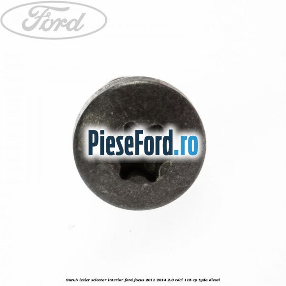 Surub levier selector interior Ford Focus 2011-2014 2.0 TDCi 115 cp TYDA diesel