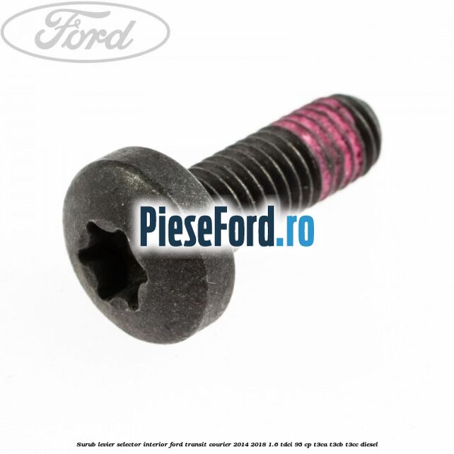 Surub levier selector interior Ford Transit Courier 2014-2018 1.6 TDCi 95 cp T3CA, T3CB, T3CC diesel
