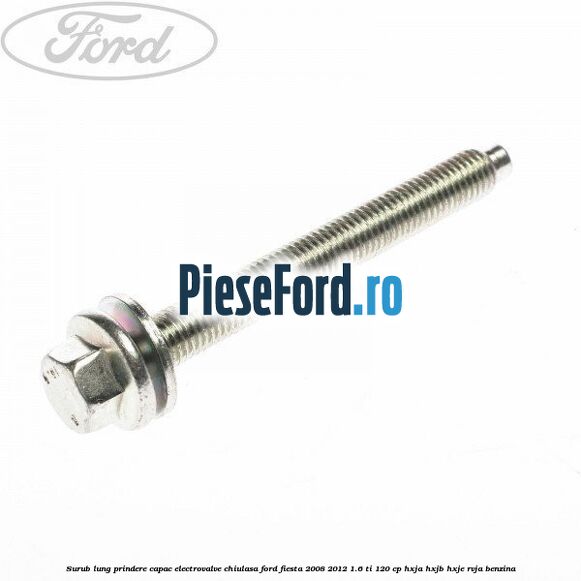 Surub lung prindere capac electrovalve chiulasa Ford Fiesta 2008-2012 1.6 Ti 120 cp HXJA, HXJB, HXJE, RVJA benzina
