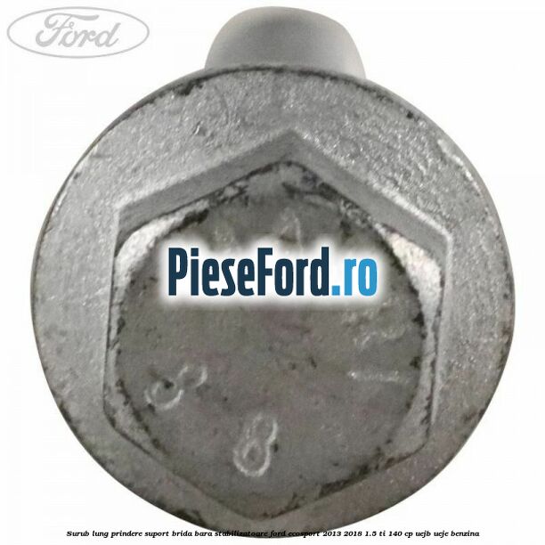 Surub lung prindere suport brida bara stabilizatoare Ford EcoSport 2013-2018 1.5 Ti 140 cp UEJB, UEJE benzina