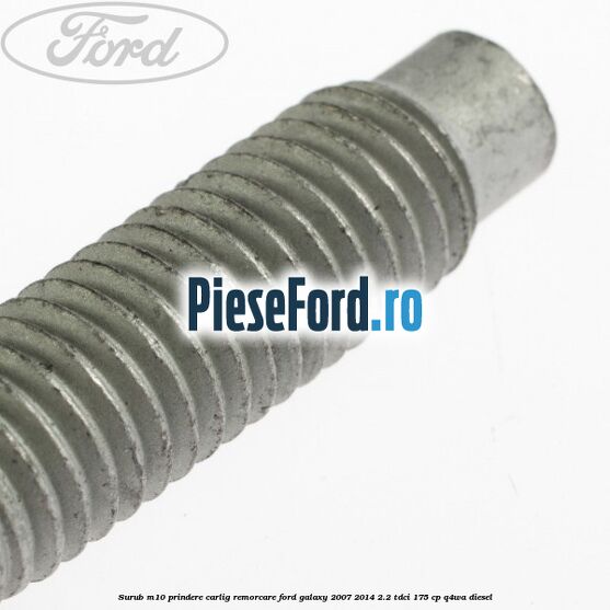 Surub M10 prindere carlig remorcare Ford Galaxy 2007-2014 2.2 TDCi 175 cp Surub M10 prindere carlig remorcare Ford Galaxy 2007-2014 2.2 TDCi 175 cp Q4WA diesel