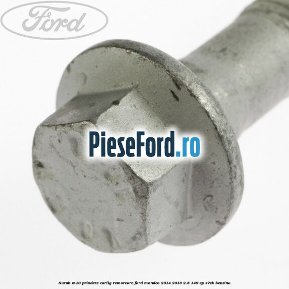 Surub M10 prindere carlig remorcare Ford Mondeo 2014-2018 2.5 149 cp S7CB benzina
