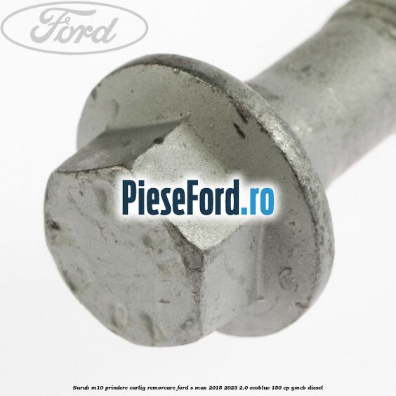 Surub M10 prindere carlig remorcare Ford S-Max 2015-2023 2.0 EcoBlue 150 cp YMCB diesel