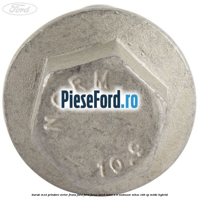 Surub M12 prindere etrier frana fata Ford Focus 2019-2023 1.0 EcoBoost mHEV 155 cp Surub M12 prindere etrier frana fata Ford Focus 2019-2023 1.0 EcoBoost mHEV 155 cp M0DC Hybrid