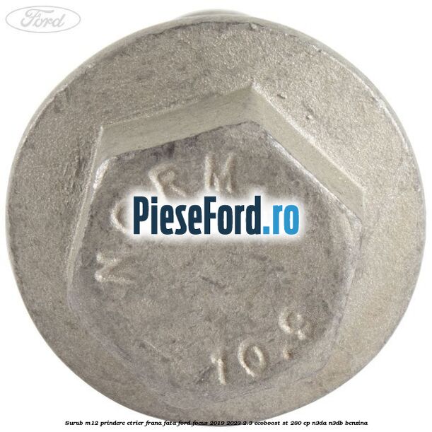 Surub M12 prindere etrier frana fata Ford Focus 2019-2023 2.3 EcoBoost ST 280 cp N3DA, N3DB benzina