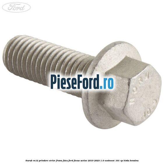 Surub M12 prindere etrier frana fata Ford Focus Active 2019-2023 1.0 EcoBoost 101 cp B3DA benzina