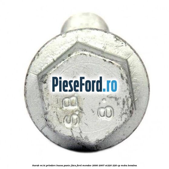 Surub M14 prindere bucsa punte fata Ford Mondeo 2000-2007 ST220 226 cp MEBA benzina