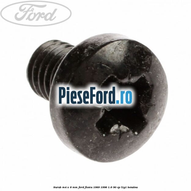 Surub M4 x 6 mm Ford Fiesta 1989-1996 1.6 90 cp L1G1 benzina