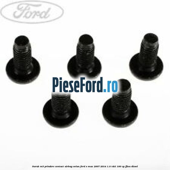 Surub M5 prindere contact airbag volan Ford S-Max 2007-2014 1.8 TDCi 100 cp FFWA diesel