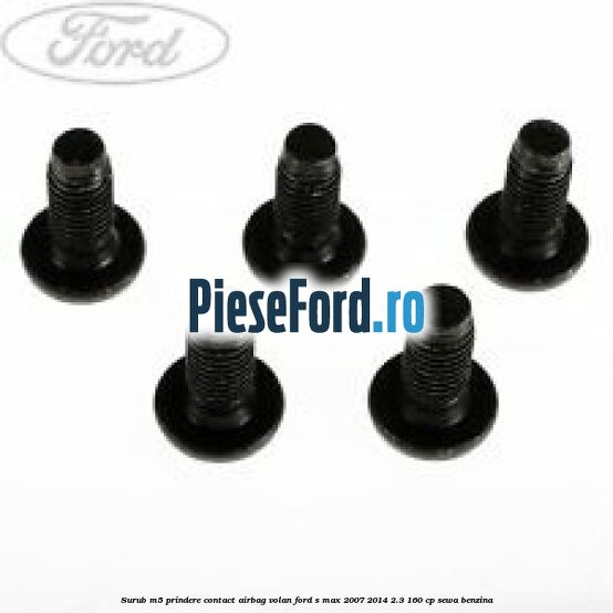 Surub M5 prindere contact airbag volan Ford S-Max 2007-2014 2.3 160 cp Surub M5 prindere contact airbag volan Ford S-Max 2007-2014 2.3 160 cp SEWA benzina