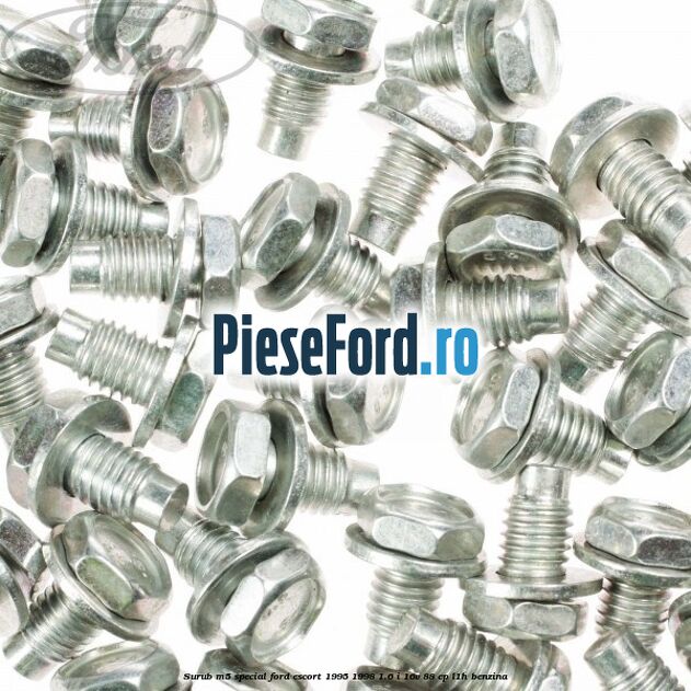 Surub M5 special Ford Escort 1995-1998 1.6 i 16V 88 cp L1H benzina