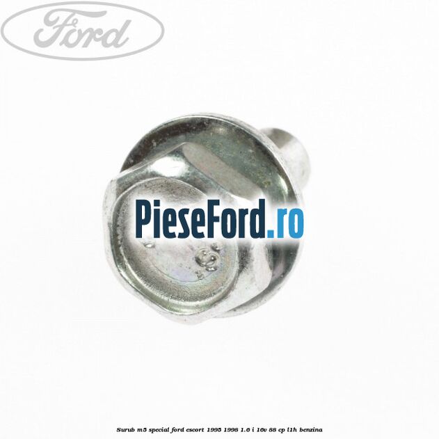 Surub M5 special Ford Escort 1995-1998 1.6 i 16V 88 cp L1H benzina