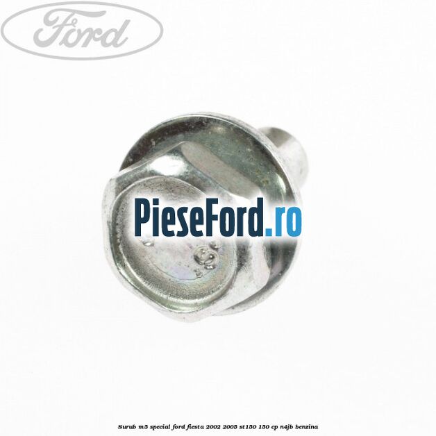 Surub M5 special Ford Fiesta 2002-2005 ST150 150 cp N4JB benzina