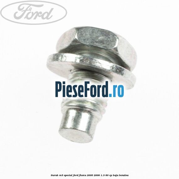 Surub M5 special Ford Fiesta 2005-2008 1.3 60 cp BAJA benzina