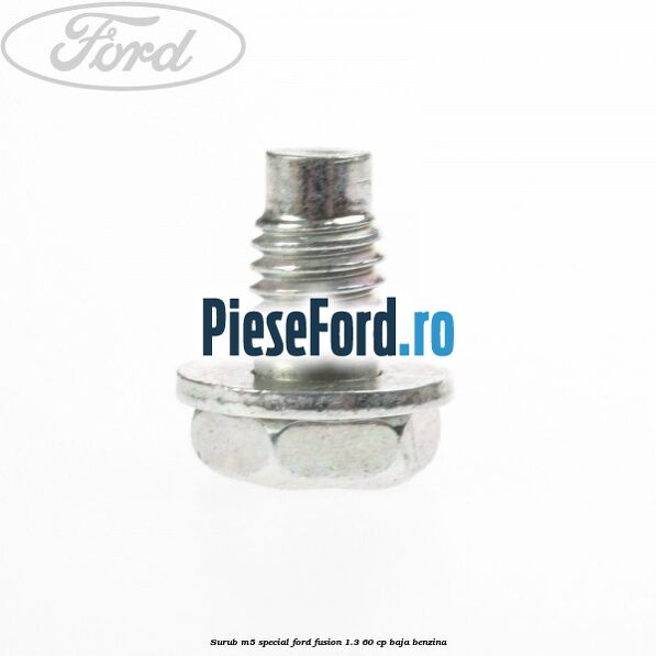 Surub M5 special Ford Fusion 1.3 60 cp BAJA benzina