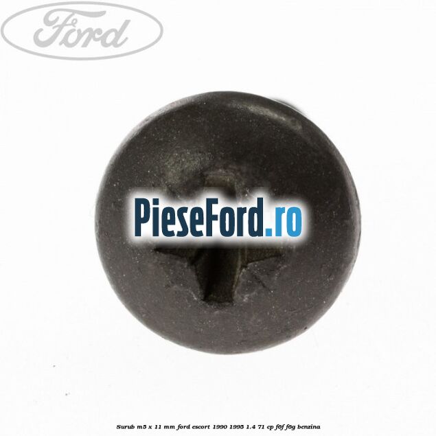 Surub M5 x 11 mm Ford Escort 1990-1995 1.4 71 cp F6F, F6G benzina