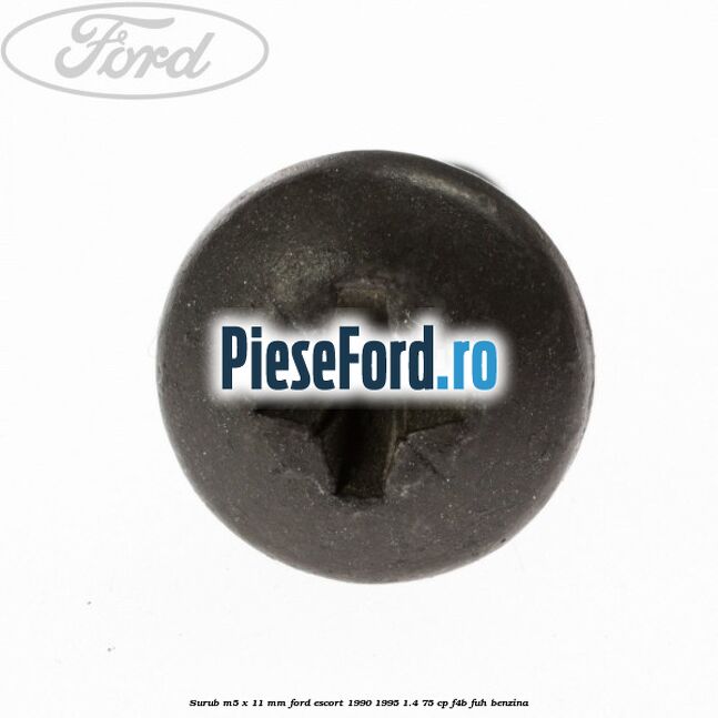 Surub M5 x 11 mm Ford Escort 1990-1995 1.4 75 cp F4B, FUH benzina