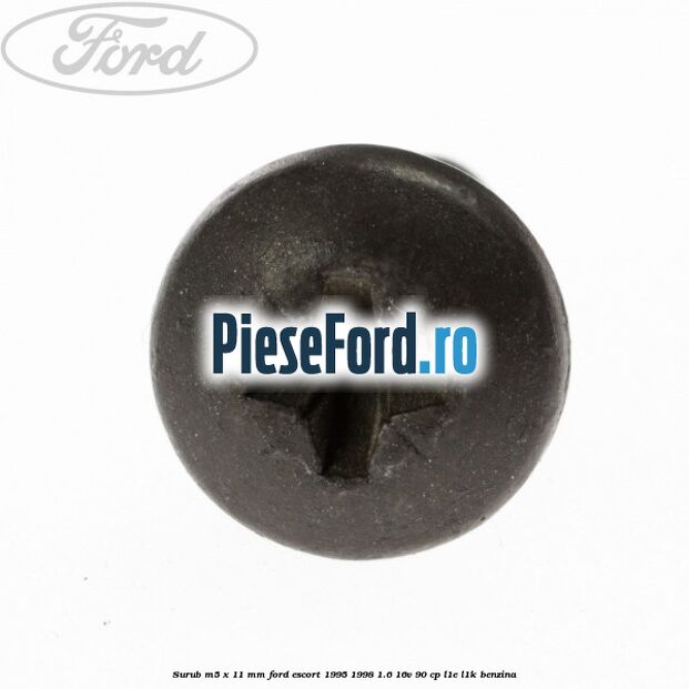 Surub M5 x 11 mm Ford Escort 1995-1998 1.6 16V 90 cp L1E, L1K benzina