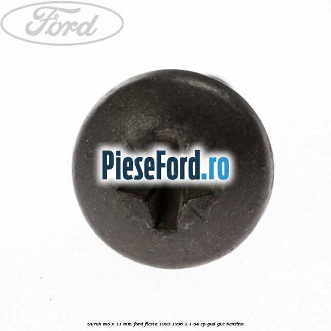 Surub M5 x 11 mm Ford Fiesta 1989-1996 1.1 54 cp GUD, GUE benzina
