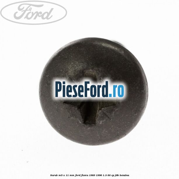 Surub M5 x 11 mm Ford Fiesta 1989-1996 1.3 60 cp Surub M5 x 11 mm Ford Fiesta 1989-1996 1.3 60 cp J6B benzina