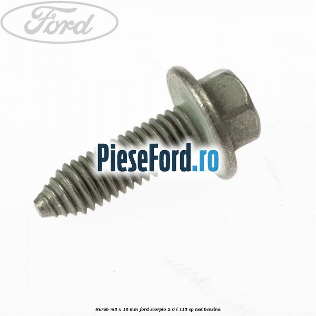 Surub M5 x 16 mm Ford Scorpio 2.0 i 115 cp NSD benzina