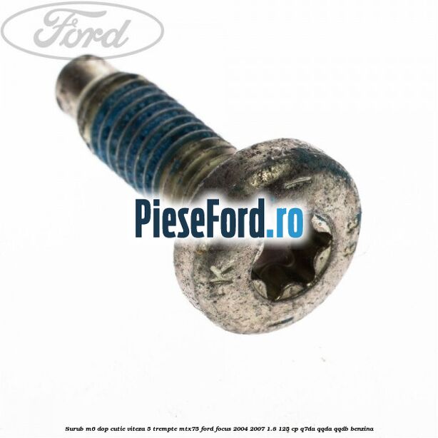 Surub M6 dop cutie viteza 5 trempte MTX75 Ford Focus 2004-2007 1.8 125 cp Q7DA, QQDA, QQDB benzina