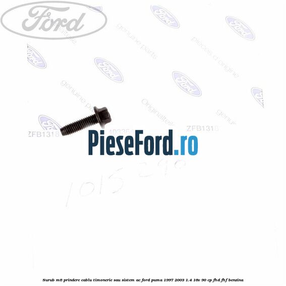 Surub M6 prindere cablu timonerie sau sistem AC Ford Puma 1997-2003 1.4 16V 90 cp FHD, FHF benzina