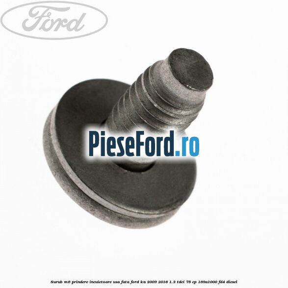 Surub M6 prindere incuietoare usa fata Ford Ka 2009-2016 1.3 TDCi 75 cp 169A1000, FD4 diesel