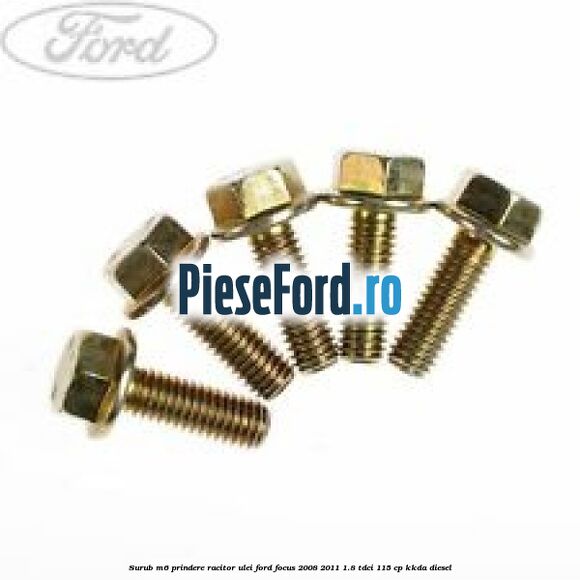 Surub M6 prindere racitor ulei Ford Focus 2008-2011 1.8 TDCi 115 cp KKDA diesel