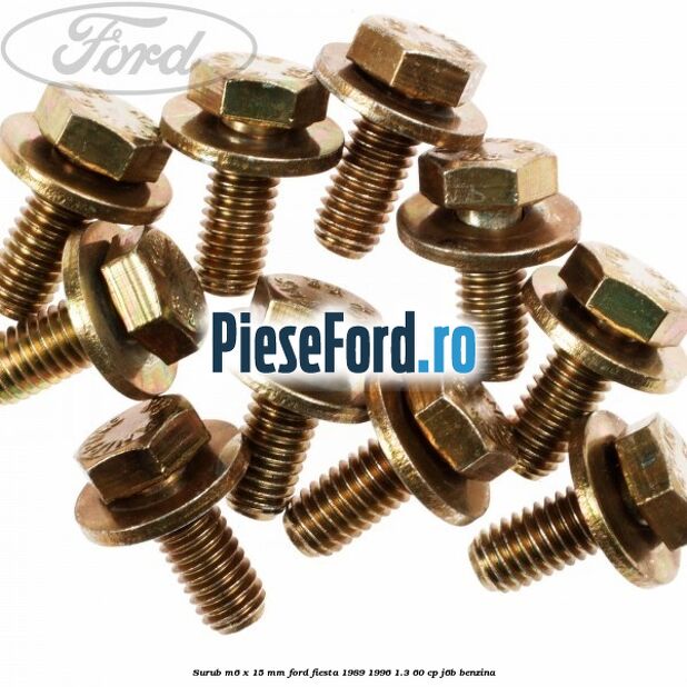 Surub M6 x 15 MM Ford Fiesta 1989-1996 1.3 60 cp J6B benzina