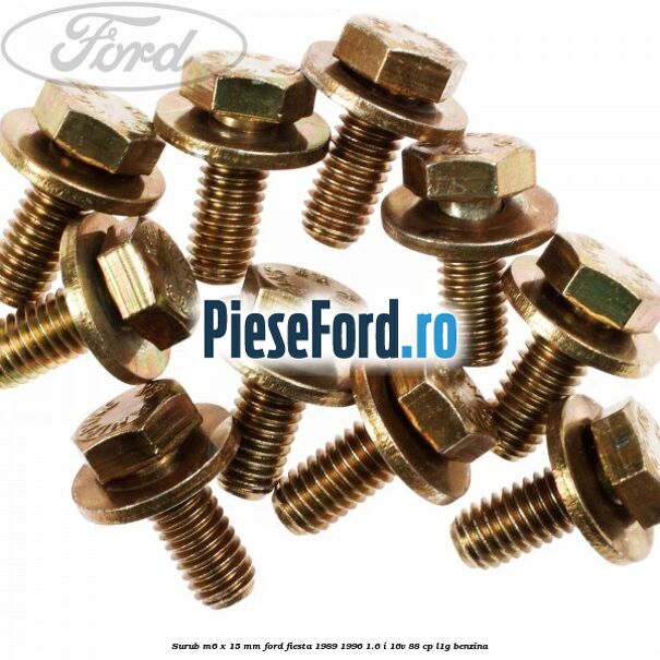 Surub M6 x 15 MM Ford Fiesta 1989-1996 1.6 i 16V 88 cp L1G benzina