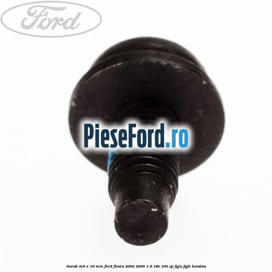 Surub M6 x 16 mm Ford Fiesta 2002-2005 1.6 16V 100 cp FYJA, FYJB benzina