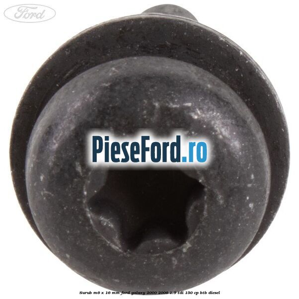 Surub M6 x 16 mm Ford Galaxy 2000-2006 1.9 TDI 150 cp BTB diesel