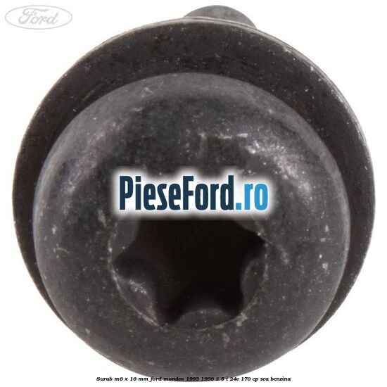 Surub M6 x 16 mm Ford Mondeo 1993-1996 2.5 i 24V 170 cp SEA benzina