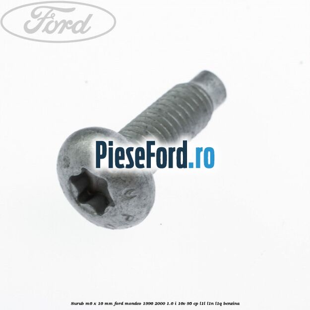 Surub M6 x 16 mm Ford Mondeo 1996-2000 1.6 i 16V 95 cp L1L, L1N, L1Q benzina