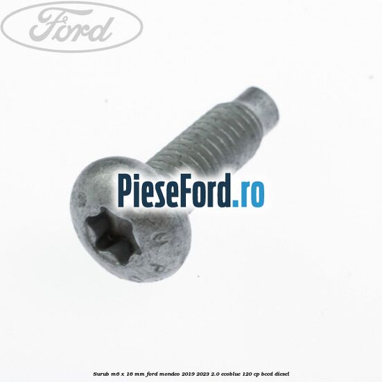 Surub M6 x 16 mm Ford Mondeo 2019-2023 2.0 EcoBlue 120 cp BCCD diesel
