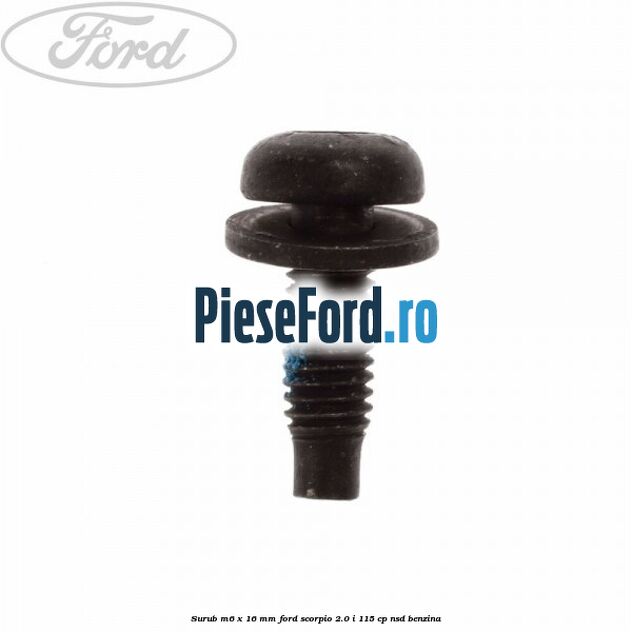 Surub M6 x 16 mm Ford Scorpio 2.0 i 115 cp NSD benzina
