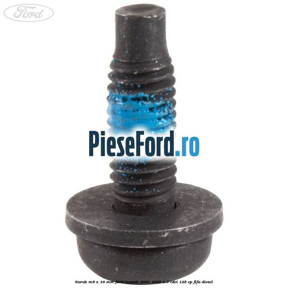 Surub M6 x 16 mm Ford Transit 2000-2006 2.0 TDCi 125 cp FIFA diesel