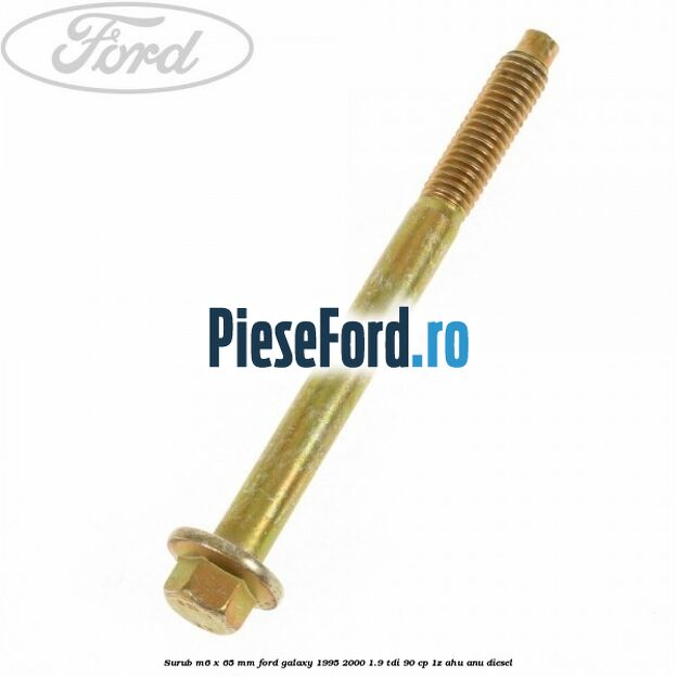 Surub M6 x 65 mm Ford Galaxy 1995-2000 1.9 TDI 90 cp Surub M6 x 65 mm Ford Galaxy 1995-2000 1.9 TDI 90 cp 1Z, AHU, ANU diesel