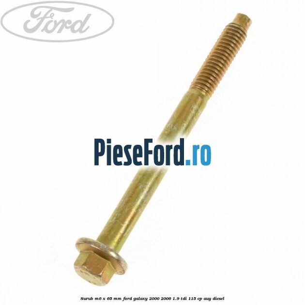 Surub M6 x 65 mm Ford Galaxy 2000-2006 1.9 TDI 115 cp AUY diesel