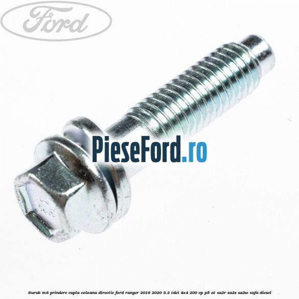 Surub M8 prindere cupla coloana directie Ford Ranger 2016-2020 3.2 TDCi 4x4 200 cp P5-AT, SA2R, SA2S, SA2W, SAFA diesel