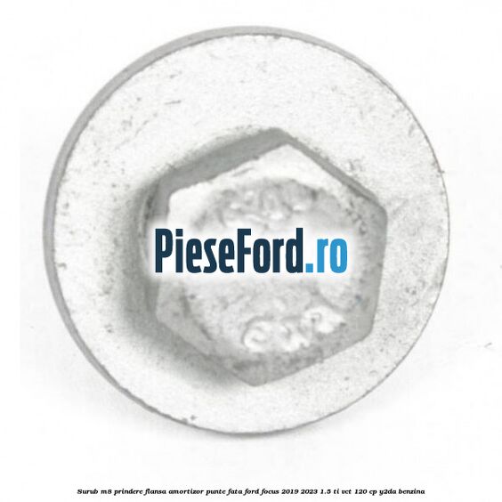 Surub M8 prindere flansa amortizor punte fata Ford Focus 2019-2023 1.5 Ti-VCT 120 cp Y2DA benzina