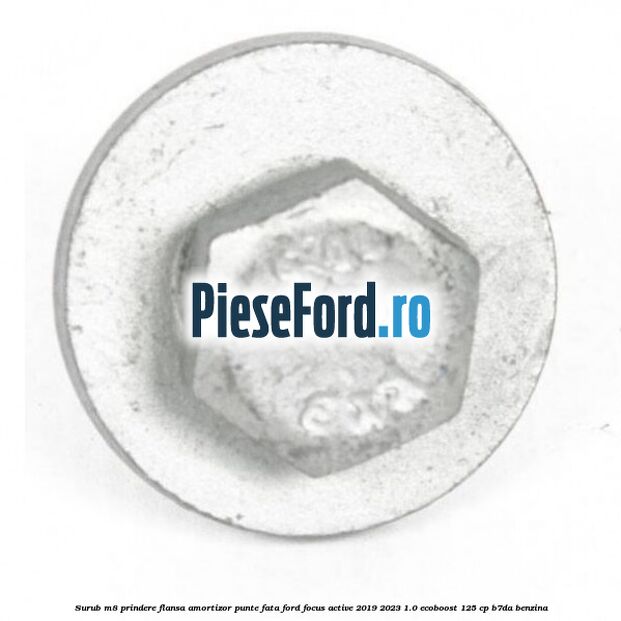 Surub M8 prindere flansa amortizor punte fata Ford Focus Active 2019-2023 1.0 EcoBoost 125 cp Surub M8 prindere flansa amortizor punte fata Ford Focus Active 2019-2023 1.0 EcoBoost 125 cp B7DA benzina