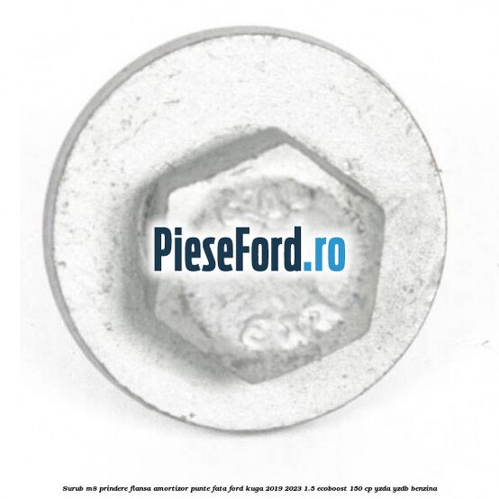 Surub M8 prindere flansa amortizor punte fata Ford Kuga 2019-2023 1.5 EcoBoost 150 cp YZDA, YZDB benzina