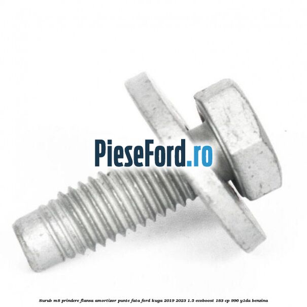 Surub M8 prindere flansa amortizor punte fata Ford Kuga 2019-2023 1.5 EcoBoost 183 cp 996, Y1DA benzina