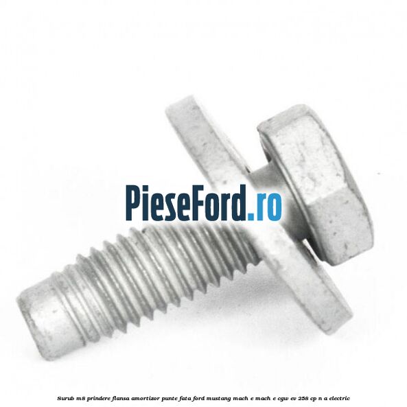 Surub M8 prindere flansa amortizor punte fata Ford Mustang Mach-E MACH-E (CGW) EV 258 cp n/a electric